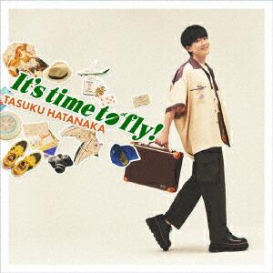 It's time to fly! (初回限定盤 CD＋Blu-ray)