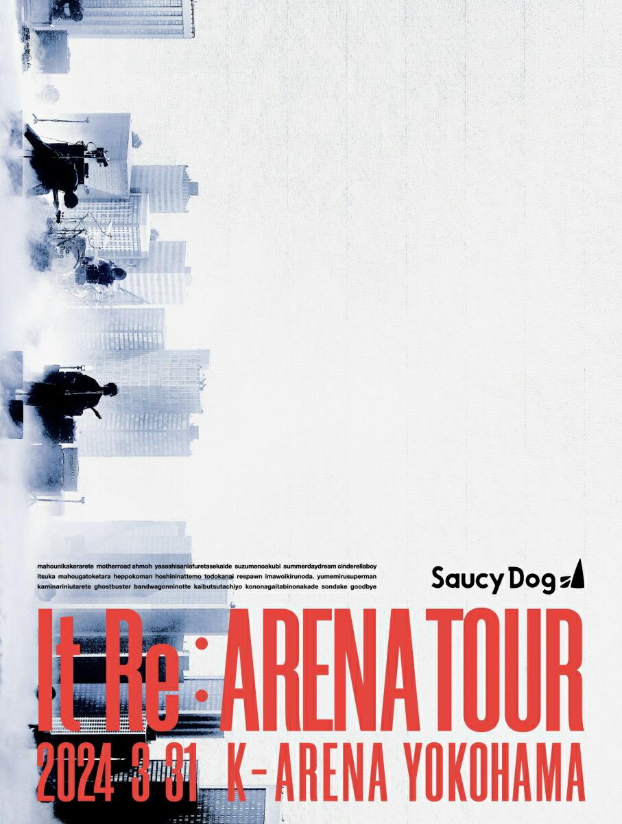 Saucy Dog 「It Re:ARENA TOUR」 2024.3.31 Kアリーナ横浜【Blu-ray】