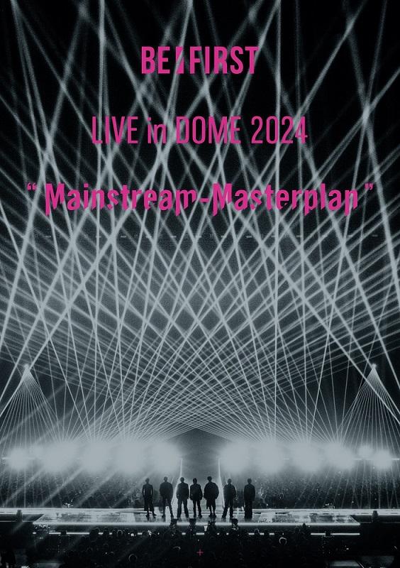 BE:FIRST LIVE in DOME 2024 ”Mainstream-Masterplan” in TOKYO DOME(スマプラ対応)