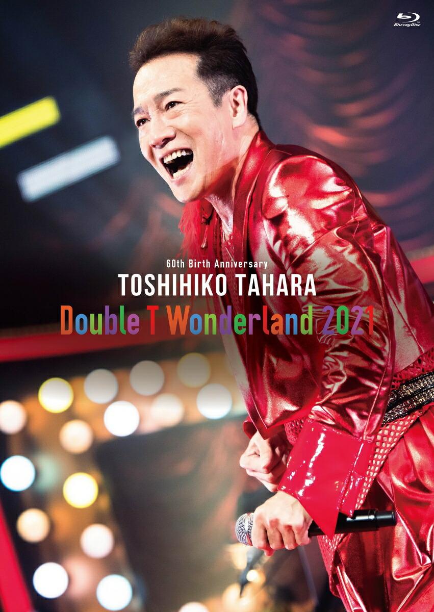 60th Birth Anniversary Double T Wonderland 2021 LIVE in Tokyo International Forum Hall A【Blu-ray】