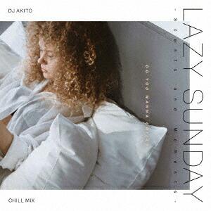 LAZY SUNDAY -Scents and Moments- mixed by DJ AKITO