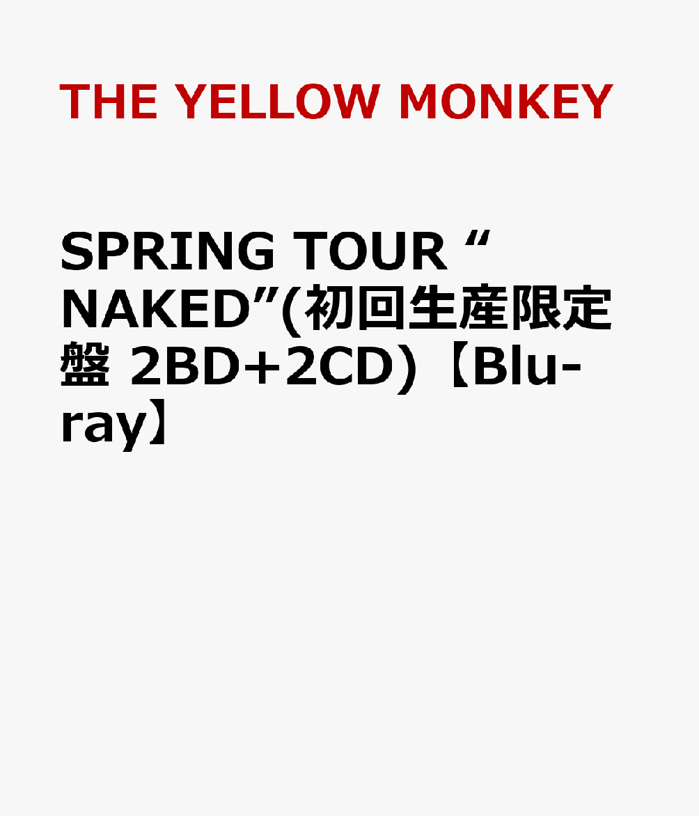 SPRING TOUR “NAKED”(初回生産限定盤 2BD+2CD)【Blu-ray】